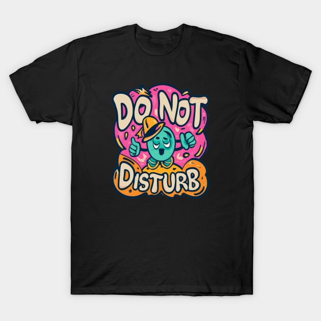 Do not disturb T-Shirt by ArtfulDesign